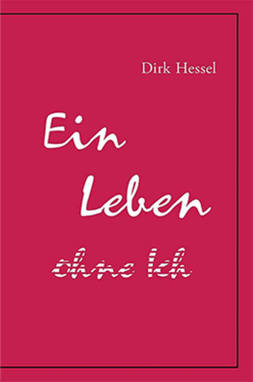 Buchcover Ein Leben ohne Ich von Dirk Hessel
