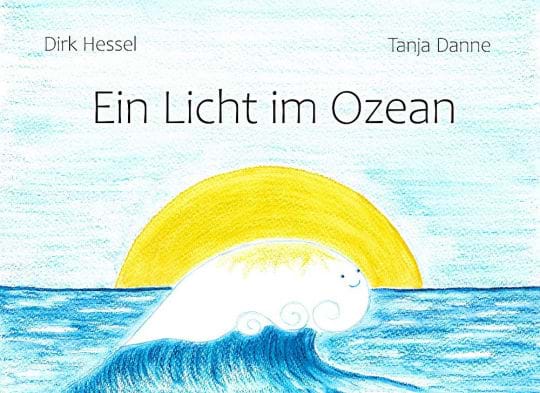 Buchcover Ein Licht im Ozean von Dirk Hessel und Tanja Danne